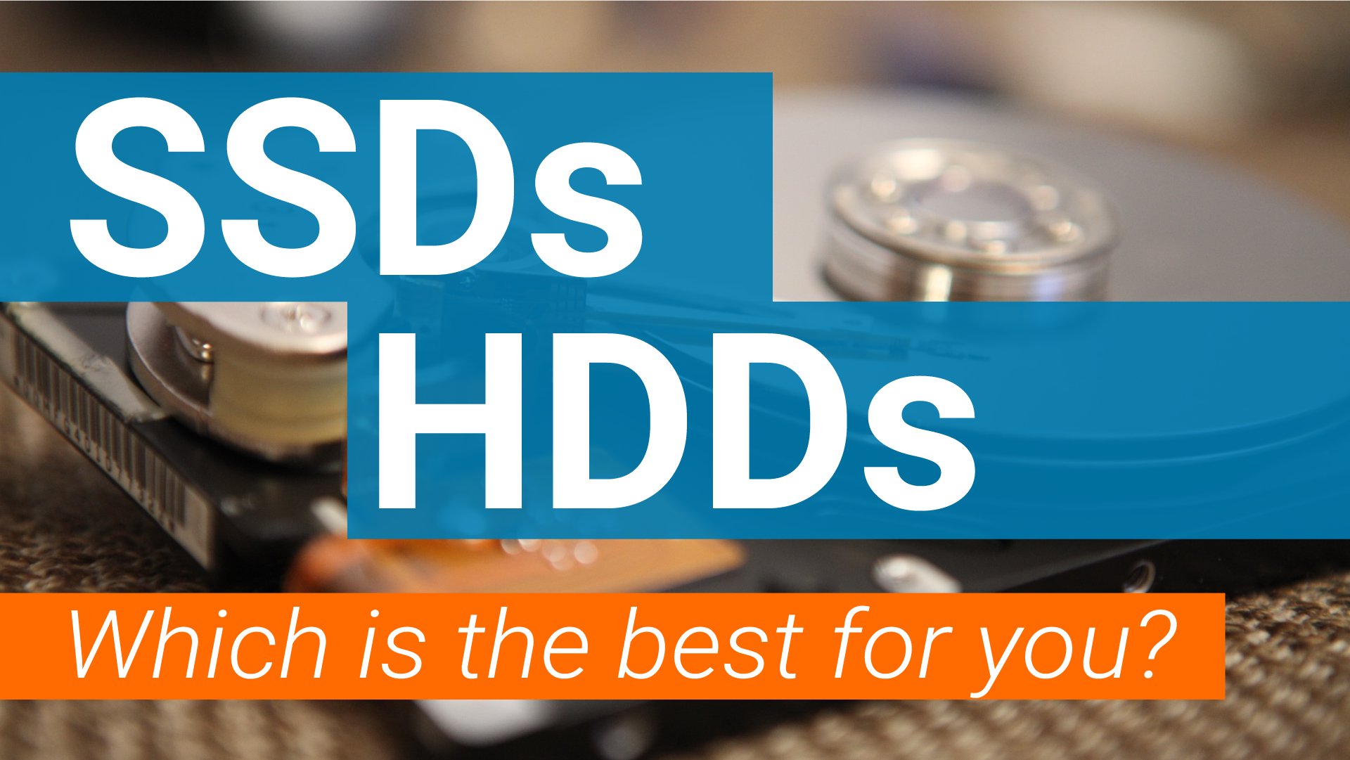 SSDs v HDDs – Which is Best For You? -